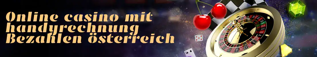 Online Casinos mit Handyrechnung Zahlung im Österreich